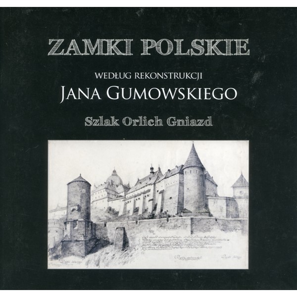 Zamki Polskie wg rekonstrukcji J.Gumowskiego-Szlak Orlich Gniazd