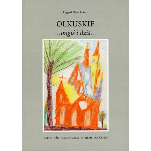Olkuskie Ongiś i Dziś- reportaże historyczne