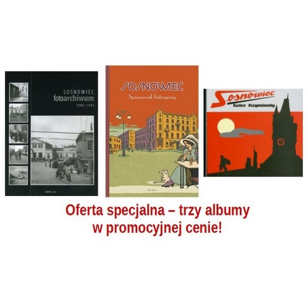 Sosnowiec. Trzy albumy - Fotoarchiwum 1940-43, Spacerownik historyczny, Retro Kryminały