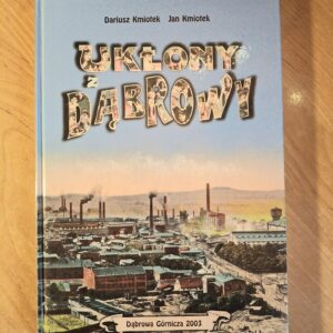 UKŁONY Z DĄBROWY 2003 Dąbrowa Górnicza na starych pocztówkach, fotografiach i grafikach.